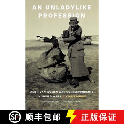 【3-4周达】An Unladylike Profession – American Women War Correspondents in World War I [9781640126794]