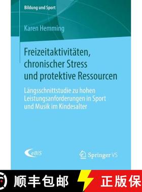 【3-4周达】Freizeitaktivitaten, chronischer Stress und protektive Ressourcen: Langsschnittstudie zu h... [9783658102777]
