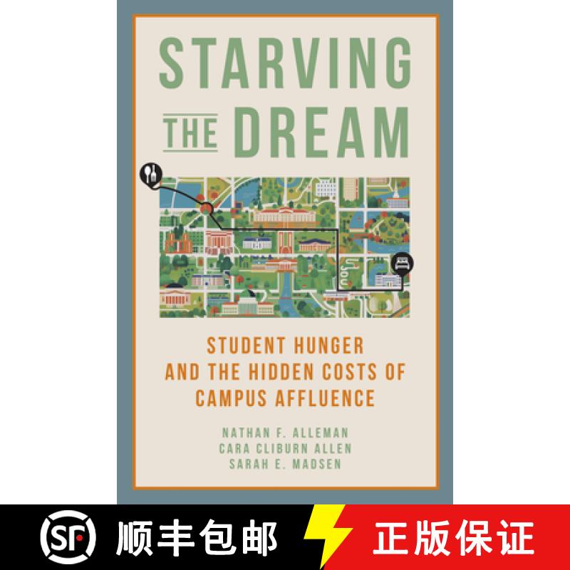 【3-4周达】Starving the Dream: Student Hunger and the Hidden Costs of Campus Affluence [9781421450902]