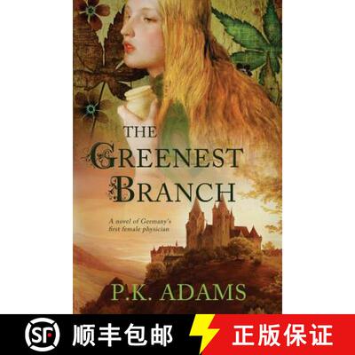 【3-4周达】The Greenest Branch: A Novel of Germany's First Female Physician [9781732361119]