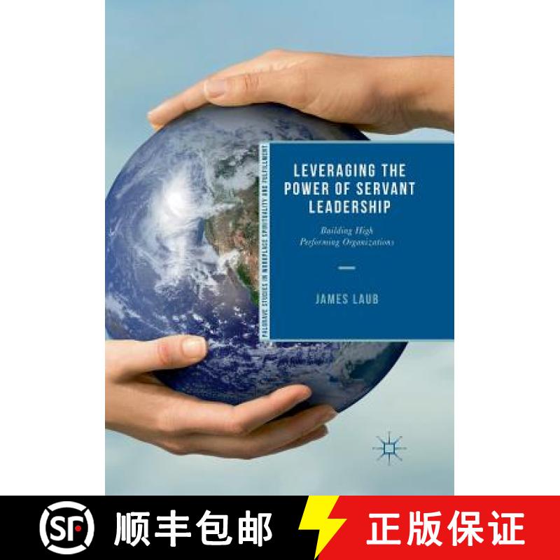 【3-4周达】Leveraging the Power of Servant Leadership : Building High Performing Organizations [9783030083809]