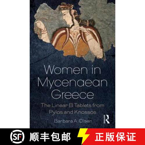 【3-4周达】精装 Women in Mycenaean Greece : The Linear B Tablets from Pylos and Knossos [9780415725156]