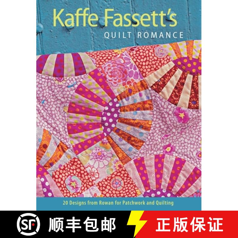 【3-4周达】Kaffe Fassett's Quilt Romance: 20 Designs from Rowan for Patchwork and Quilting [9781600852596]