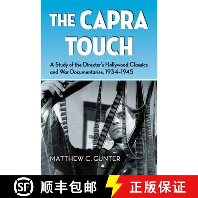 【3-4周达】The Capra Touch : A Study of the Director's Hollywood Classics and War Documentaries, 1934... [9780786464029]