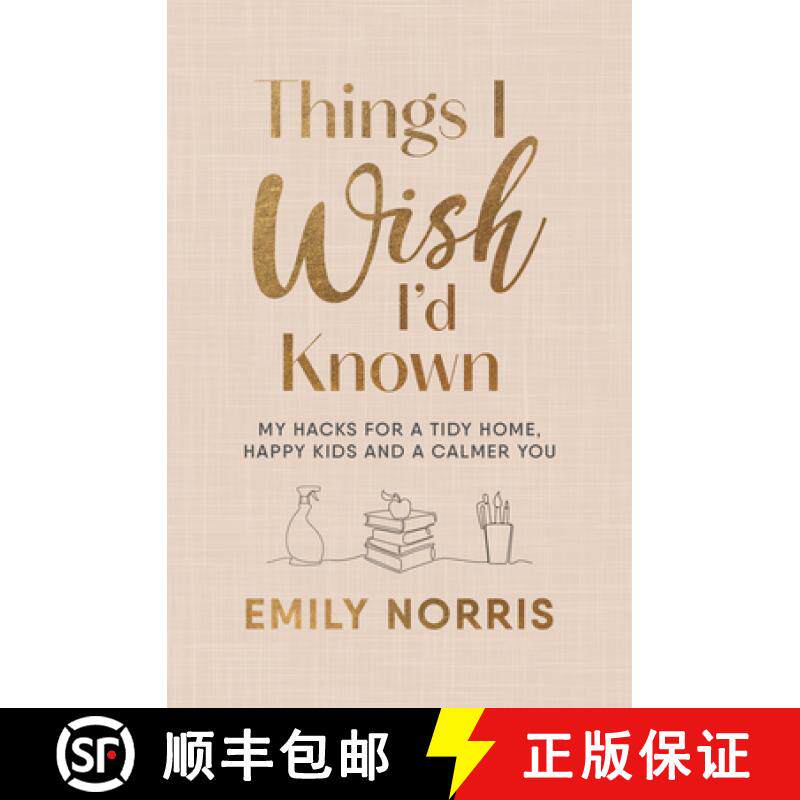 【3-4周达】Things I Wish I'd Known : My hacks for a tidy home, happy kids and a calmer you [9781785044724]