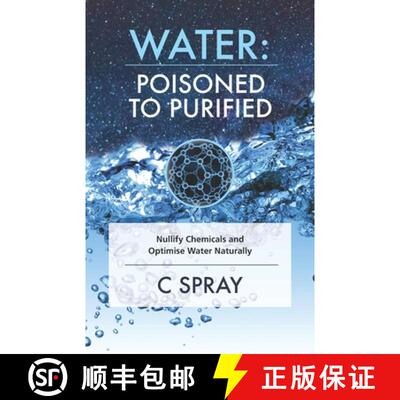 【3-4周达】Water: Poisoned To Purified : Nullify Chemicals and Optimise Water Naturally [9781919340906]