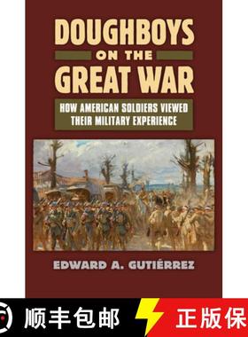 【3-4周达】Doughboys on the Great War: How American Soldiers Viewed Their Military Experience [9780700624447]