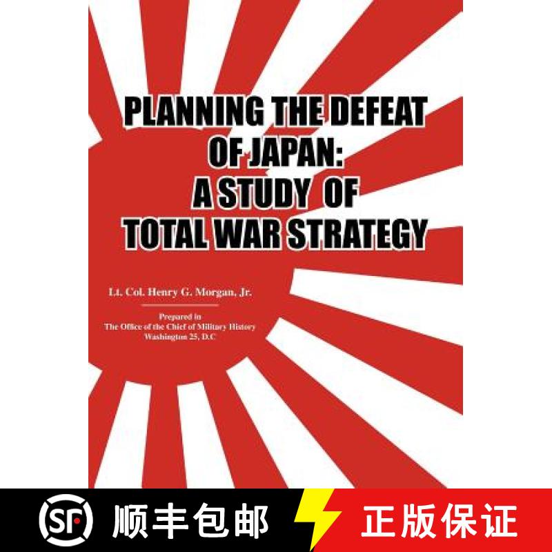 【2-3周达】Planning the Defeat of Japan: A Study of Total War Strategy. [9781780390642]
