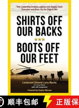 预订 Shirts Off Our Backs, Boots Off Our Feet: How Leadership Enables Logistics and Supply Chain Exec... [9781949758368]