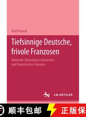 【3-4周达】Tiefsinnige Deutsche, Frivole Franzosen: Nationale Stereotype in Deutscher Und Französisc... [9783476018557]