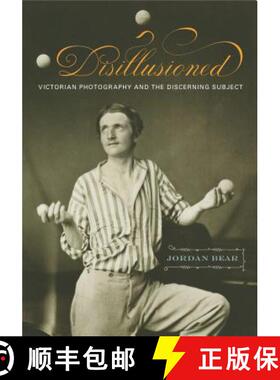 【3-4周达】Disillusioned : Victorian Photography and the Discerning Subject [9780271065021]