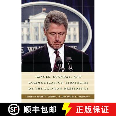 【3-4周达】Images, Scandal, and Communication Strategies of the Clinton Presidency [9780275971755]