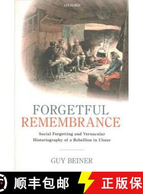 【3-4周达】Forgetful Remembrance: Social Forgetting and Vernacular Historiography of a Rebellion in U... [9780198864196]