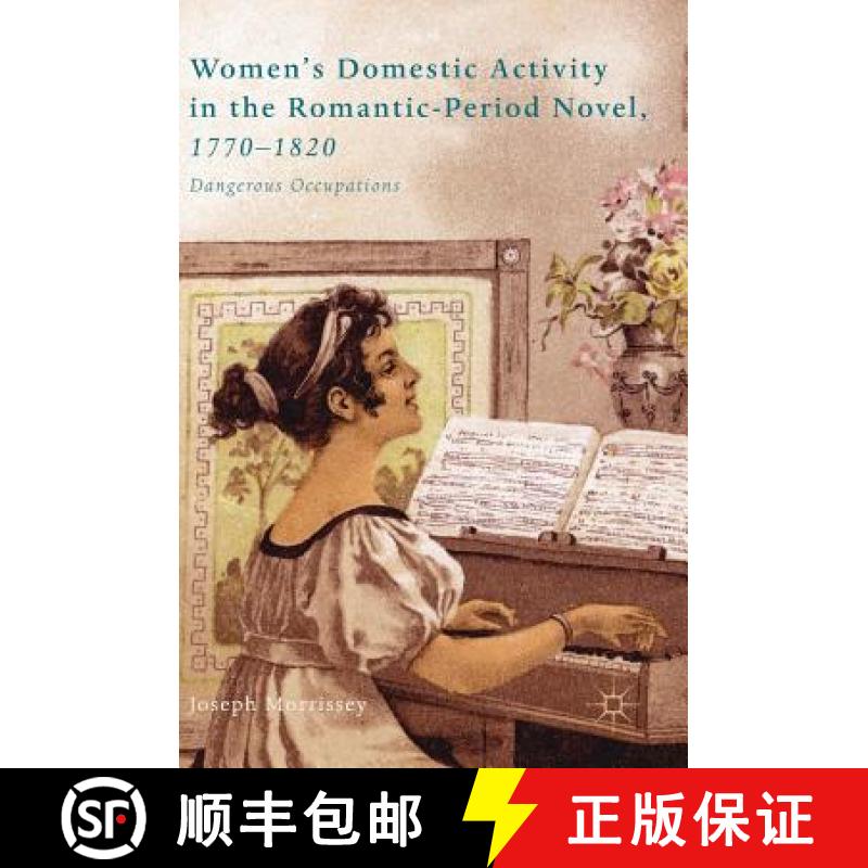 【3-4周达】Women's Domestic Activity in the Romantic-Period Novel, 1770-1820 : Dangerous Occupations [9783319703558]
