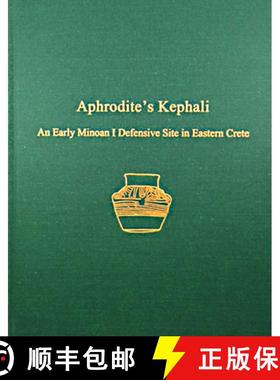 【3-4周达】Aphrodite's Kephali : An Early Minoan I Defensive Site in Eastern Crete [9781931534710]