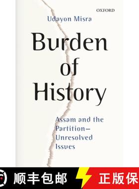 预订 Burden of History: Assam and the Partition--Unresolved Issues [9780199478361]