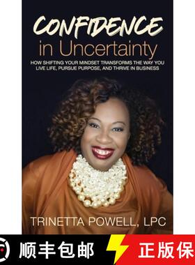 预订 Confidence in Uncertainty: How Shifting Your Mindset Transforms the Way You Live Life, Pursue Pu... [9781952605321]