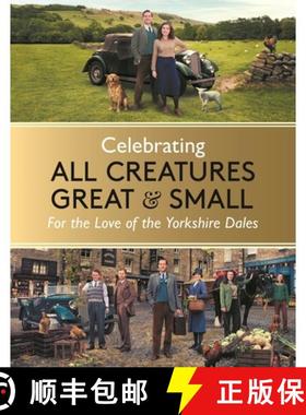 Celebrating All Creatures Great and Small: For the Love of the Yorkshire Dales [9781789297188]