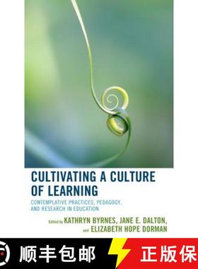 预订 Cultivating a Culture of Learning : Contemplative Practices, Pedagogy, and Research in Education [9781475836288]