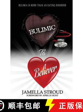 预订 Bulimic To Believer: Using Biblical Principals to Understand Why Bulimia is More than Eating Dis... [9780692793169]