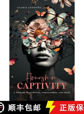 【3-4周达】Flourish In Captivity: A Memoir of Survival, Forgiveness, and Hope [9798989603336]