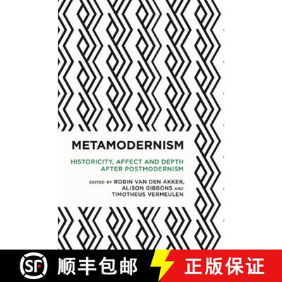 【3-4周达】Metamodernism : Historicity, Affect, and Depth after Postmodernism [9781783489602]