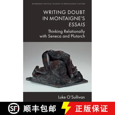 【3-4周达】精装 Writing Doubt in Montaigne's Essais: Thinking Relationally with Seneca and Plutarch [9781399522960]