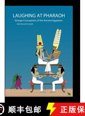 【3-4周达】Laughing at Pharaoh: Strange Conceptions of the Ancient Egyptians [9798218954284]