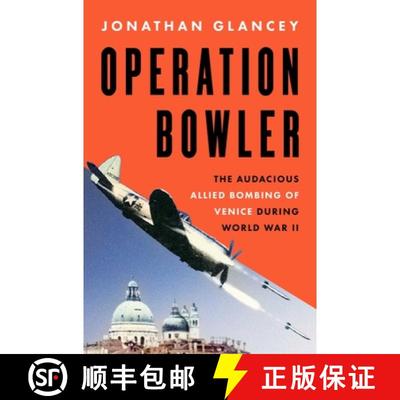 预订 Operation Bowler: The Audacious Allied Bombing of Venice During World War II [9781639369195]