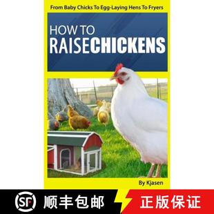 【3-4周达】How To Raise Chickens: : From Baby Chicks To Egg-Laying Hens To Fryers [9780692681954]