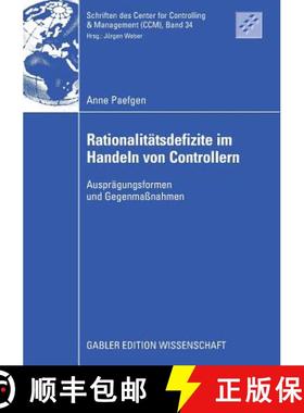 【3-4周达】Rationalitatsdefizite Im Handeln Von Controllern: Auspragungsformen Und Gegenmassnahmen [9783834910035]