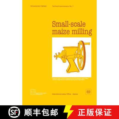 【3-4周达】Small-scale maize milling (Technology Series. Technical Memorandum No.7) [9789221036401]