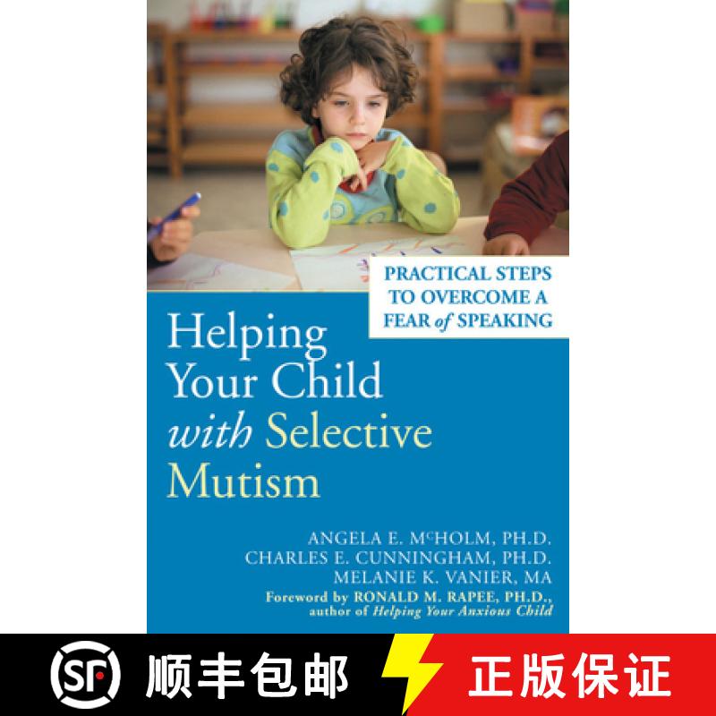 【3-4周达】Helping Your Child with Selective Mutism: Practical Steps to Overcome a Fear of Speaking [9781572244160]