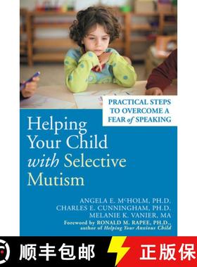 【3-4周达】Helping Your Child with Selective Mutism: Practical Steps to Overcome a Fear of Speaking [9781572244160]