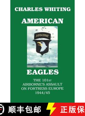 【3-4周达】American Eagles.  The 101st Airborne's Assault on Fortress Europe 1944/45 [9780953867721]
