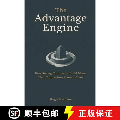 【3-4周达】The Advantage Engine: How Strong Companies Build Moats That Competitors Cannot Cross [9789309879975]