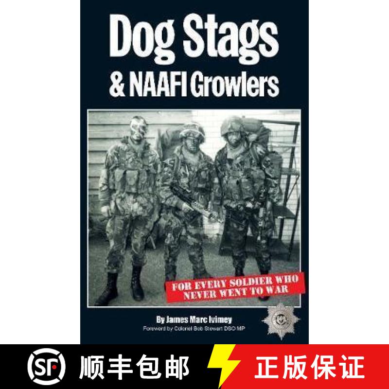 【3-4周达】Dog Stags & NAAFI Growlers: For every soldier who never went to war [9781783065905]
