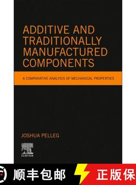 【3-4周达】Additive and Traditionally Manufactured Components: A Comparative Analysis of Mechanical P... [9780128219188]