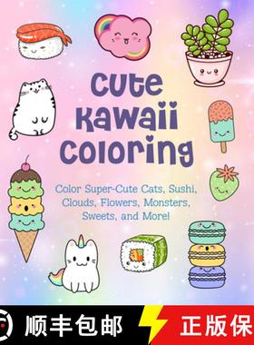 Cute Kawaii Coloring: Color Super-Cute Cats, Sushi, Clouds, Flowers, Monsters, Sweets, and More!volum... [9780785839378]