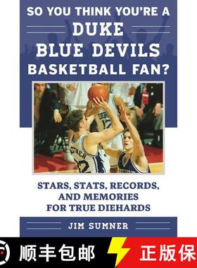 【3-4周达】So You Think You're a Duke Blue Devils Basketball Fan?: Stars, Stats, Records, and Memorie... [9781613219713]