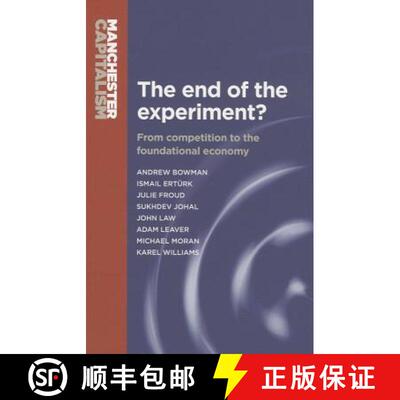 【3-4周达】The end of the experiment? : From competition to the foundational economy [9780719096334]