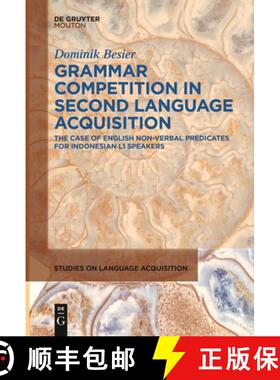 预订 Grammar Competition in Second Language Acquisition: The Case of English Non-Verbal Predicates fo... [9783111621777]