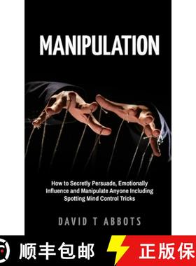 【3-4周达】Manipulation: How to Secretly Persuade, Emotionally Influence and Manipulate Anyone Includ... [9781777011963]