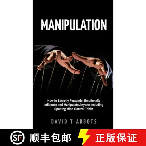 【3-4周达】Manipulation: How to Secretly Persuade, Emotionally Influence and Manipulate Anyone Includ... [9781777011963]