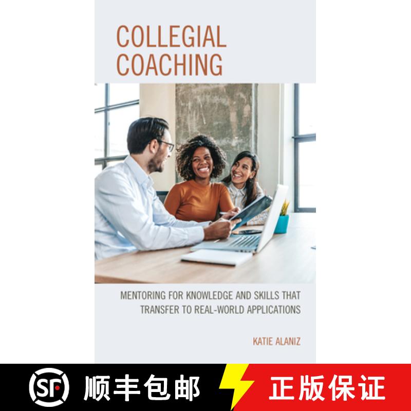【3-4周达】Collegial Coaching : Mentoring for Knowledge and Skills That Transfer to Real-World Applic... [9781475860313]