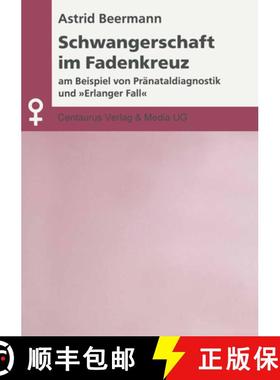 【3-4周达】Schwangerschaft im Fadenkreuz: Am Beispiel von Pranataldiagnostik und Erlanger Fall [9783825500818]