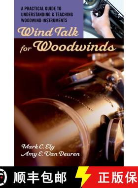 【3-4周达】Wind Talk for Woodwinds: A Practical Guide to Understanding and Teaching Woodwind Instruments [9780195329254]