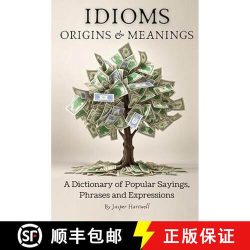 【3-4周达】IDIOMS Origins & Meanings: A Dictionary of Popular Sayings, Phrases & Expressions: Etymolo... [9798864623978]