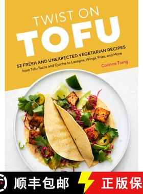 【3-4周达】Twist on Tofu: 52 Fresh and Unexpected Vegetarian Recipes, from Tofu Tacos and Quiche to L... [9781635864816]