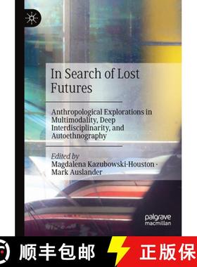 【3-4周达】In Search of Lost Futures : Anthropological Explorations in Multimodality, Deep Interdisci... [9783030630058]